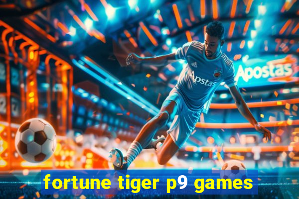 fortune tiger p9 games